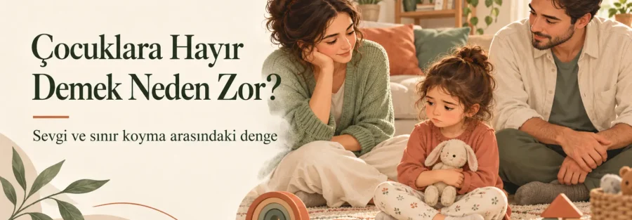 Çocuklara Hayır Demek Neden Zor? Sevgi ve Sınır Koyma Arasındaki Denge
